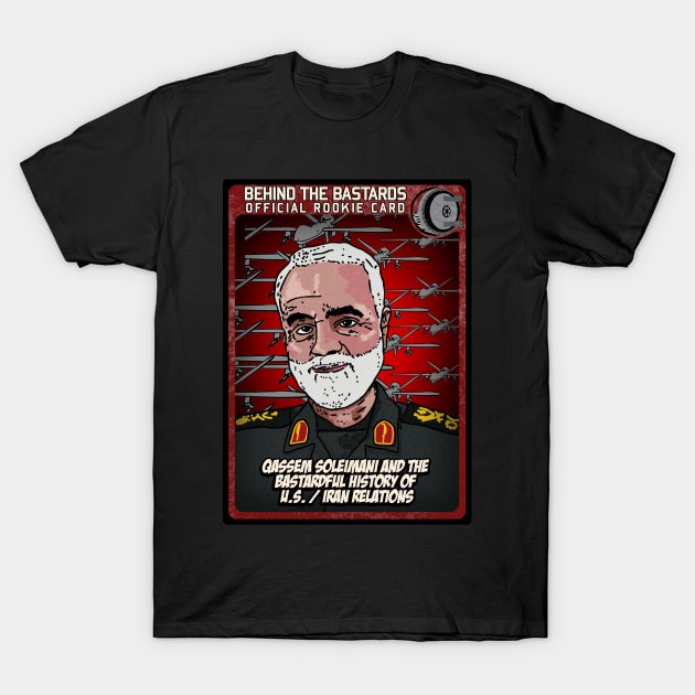 Qassem Soleimani And The Bastardful History of U.S./Iran Relations T-Shirt by Harley Warren